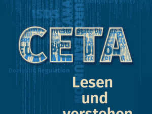 CETA – Lesen und Verstehen (Analyse des Abkommens)