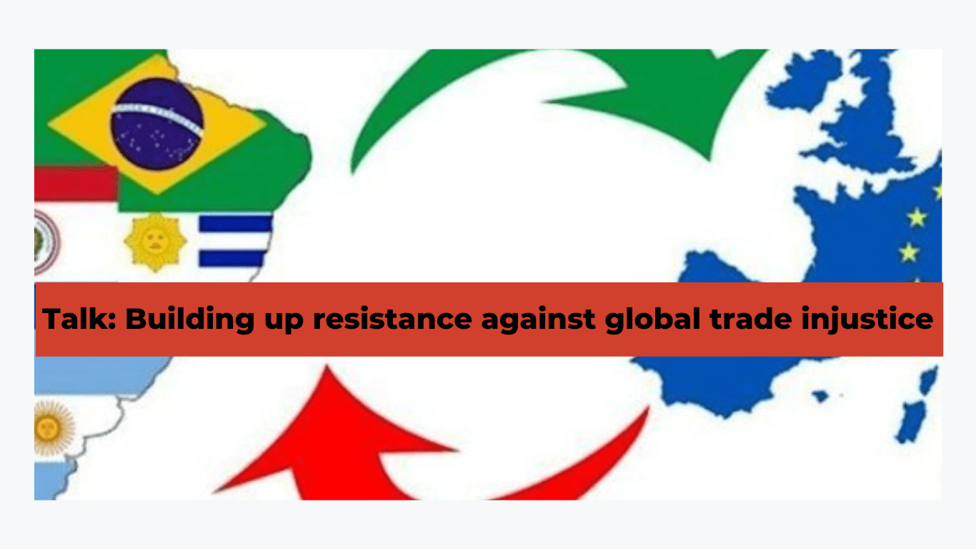 Talk: Building up resistance against global trade injustice